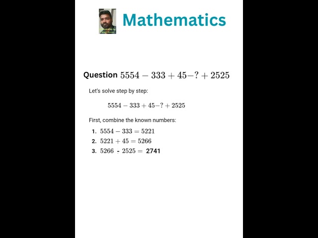 Solve 5554 − 333 + 45 − ? + 2525 | Find the Missing Number Step by Step #maths