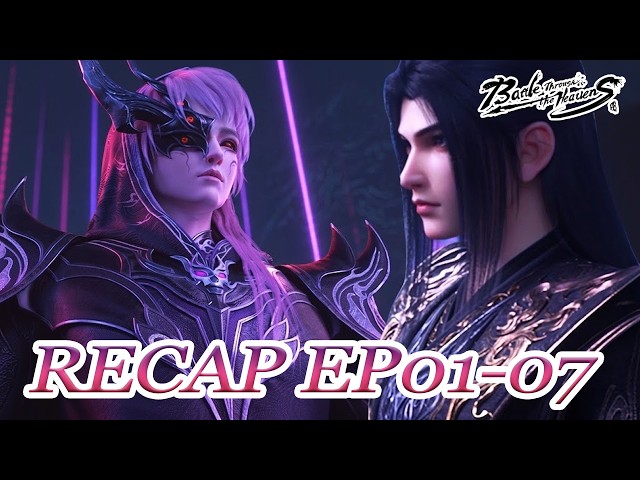 【4K Full】MULTI SUB -【Battle Through the Heavens】 EN | Recap 01-07 FULL | Chinese Animation