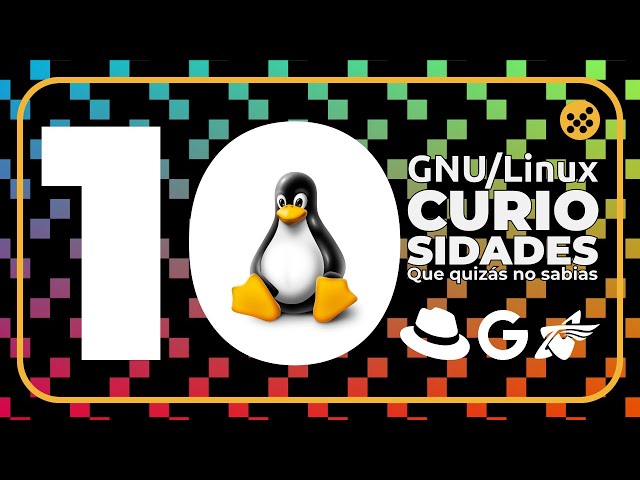 10 Curiosidades de GNU/Linux | @xenoteca