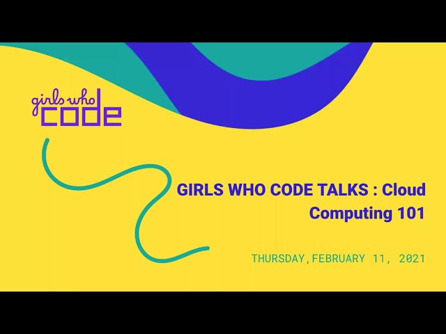 Girls Who Code Talks: Cloud Computing 101