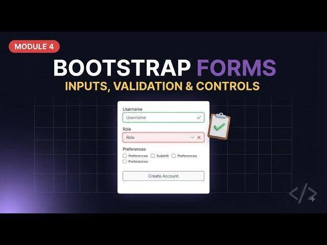 Bootstrap Forms Tutorial: Inputs, Validation & Controls | Module 4 | 2026