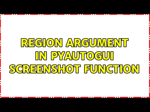 Region argument in pyautogui screenshot function