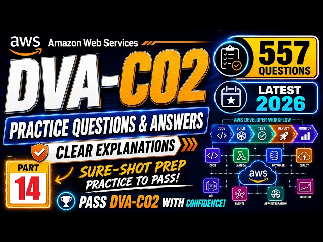 DVA-C02 AWS Certified Developer Associate Exam Prep 2026 | Practice Questions 532–557 | Part 14