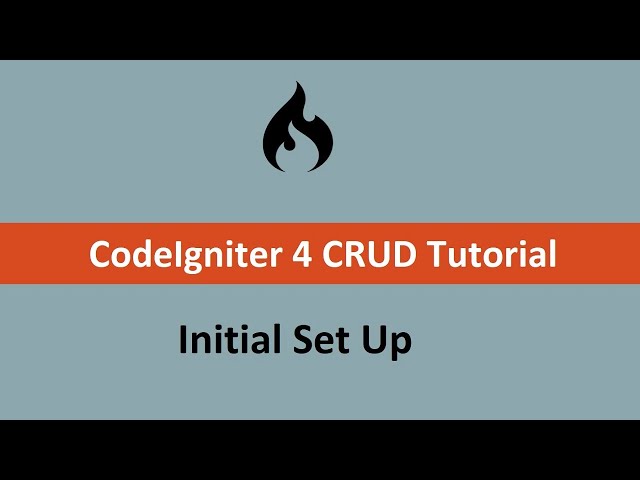 CodeIgniter 4 CRUD Tutorial - Initial Set Up
