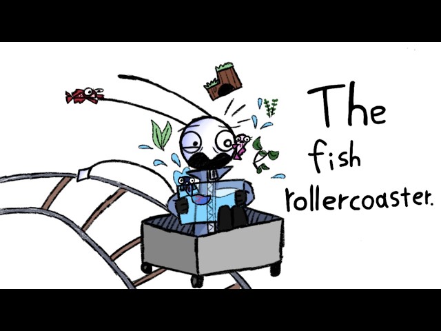 The fish roller coaster.