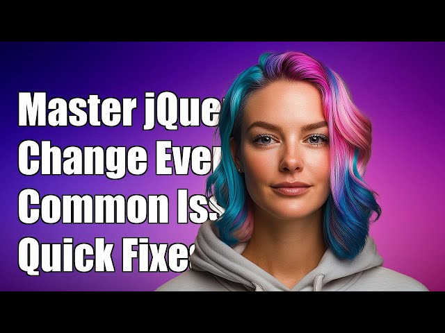 Mastering jQuery Change Event: Solutions to Common Issues and Challenges