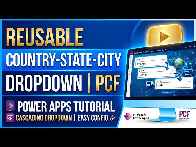 Reusable PCF Control for Country-State-City Dropdown | Power Apps Tutorial