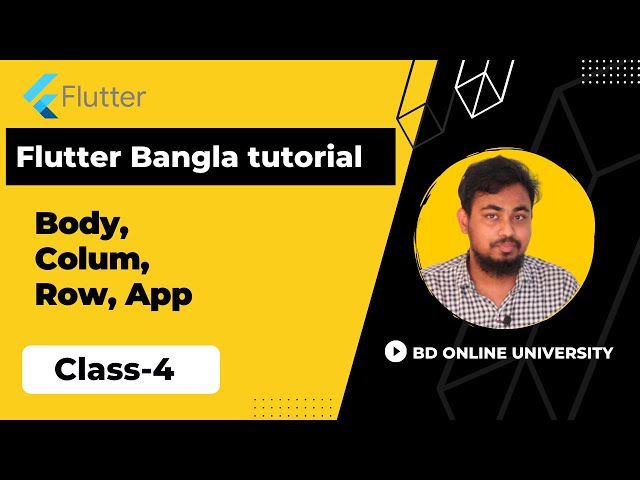 Flutter Body, Colum, Row, Bangla Tutorial , Class 4