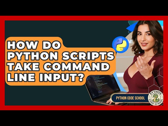 How Do Python Scripts Take Command Line Input? - Python Code School