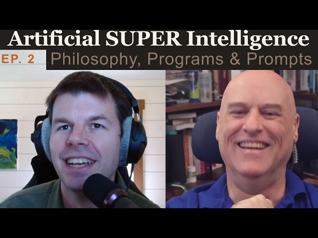 Artificial Super Intelligence | Philosophy, Programs, & Prompts: Episode 2