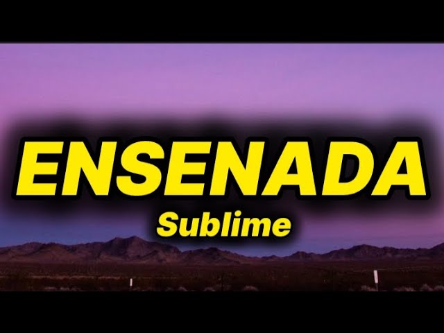 Sublime - Ensenada (lyrics )