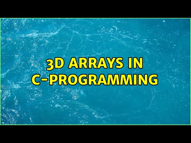 3d arrays in c-programming (3 Solutions!!)