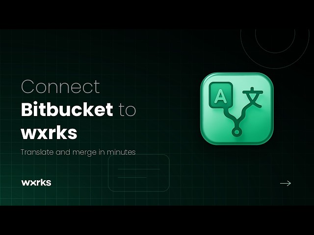Connect Bitbucket to wxrks for Automated Translation