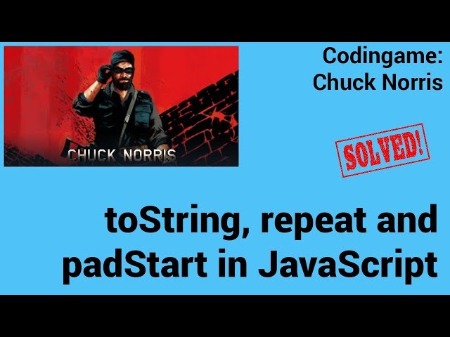 toString, repeat and padStart in JavaScript. Codingame: Chuck Norris - Solved