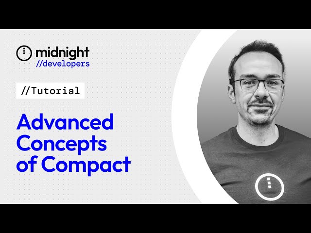 Midnight for Developers: Advanced Concepts of Compact