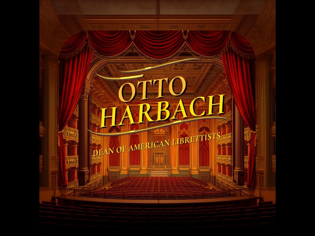 Otto Harbach, Dean of American Librettists
