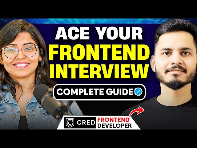 How to crack Frontend Interviews Explained in Detail ft. CRED SOFTWARE ENGINEER | Frontend Roadmap