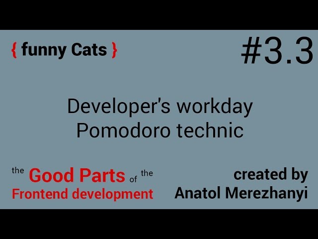 JavaScript developer's workday and Pomodoro technique: the funny cats #3.3 (the Good Parts)