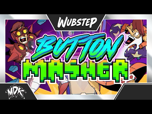 ♪ MDK - BUTTON MASHER ♪