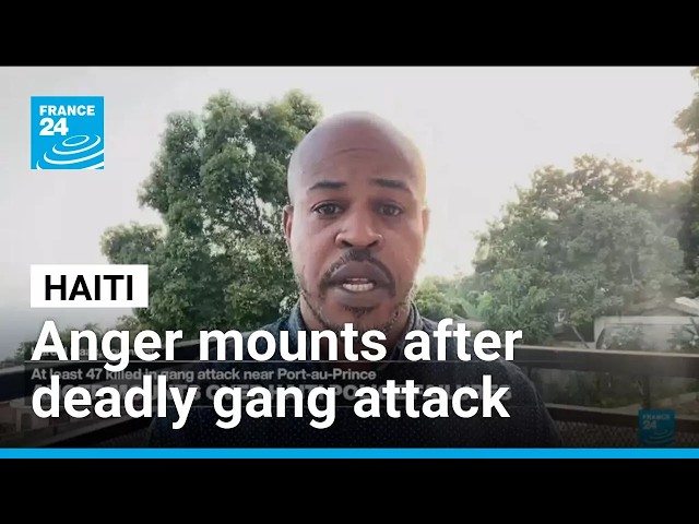 Gang attack in Haiti: Anger mounts over police failures • FRANCE 24 English
