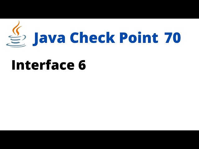 Java Check Point 70 - Interface 6