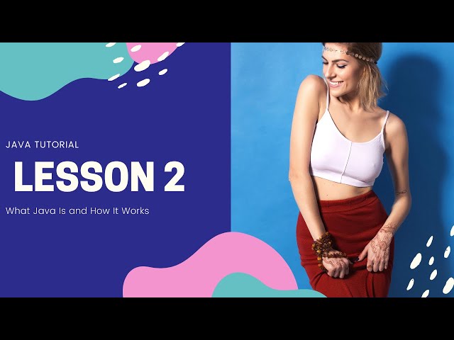 2.Java tutorial -  What Java Is and How It Works