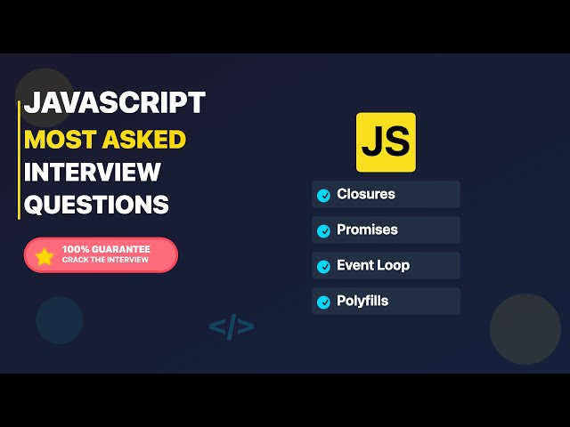 JavaScript Most Asked InterView Questions, 100% crack Interview, Closures Promise Event Loop Polyfil