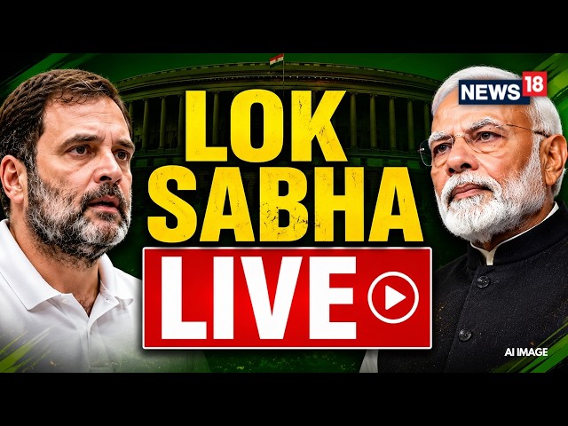 Lok Sabha Live | Anti Paper Leak Bill Debate | Rahul Gandhi vs PM Modi | Monsoon Session Live | N18L