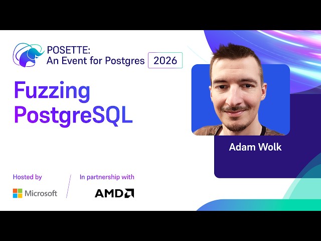 Fuzzing PostgreSQL | POSETTE: An Event for Postgres 2026