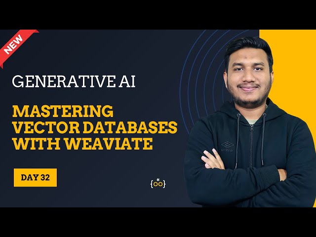 Mastering Vector Databases with Weaviate  l Basic to Advance | Generative AI Series