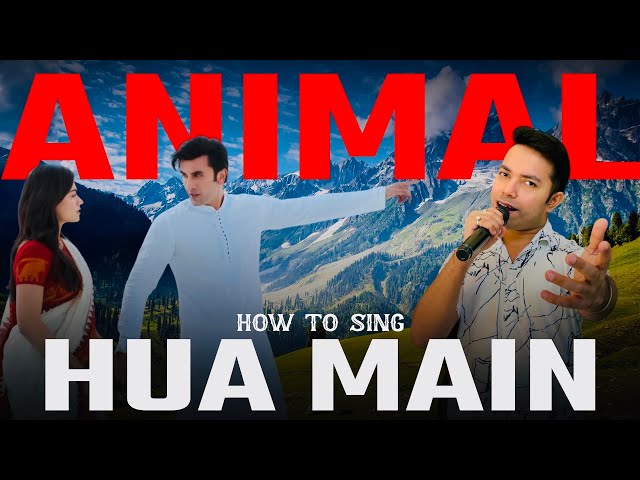 How To Sing - HUA MAIN | ANIMAL | Ranbir Kapoor | Raghav Chaitanya | Aakash | Hindi Singing Tutorial