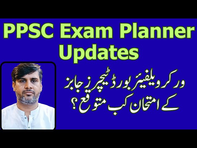 Breaking News | PPSC upcoming exams planner Updates | Worker Welfare Teaching Jobs Exam Updates |