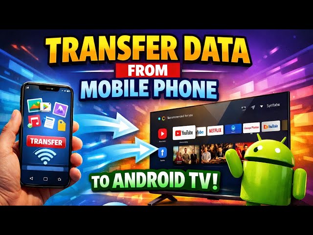 How to Transfer Files From Mobile to Android TV (2026)