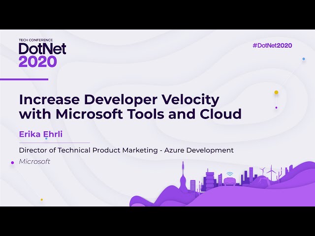 Increase Developer Velocity with Microsoft Tools and Cloud