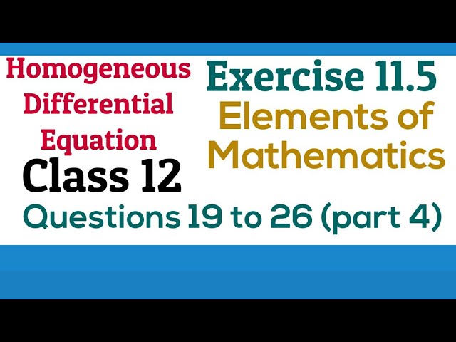 [PDF] Homogeneous Differential Equations | Class12 | Exercise 11.5 | Q. 19 to 26 | Elements Maths