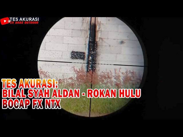 ACCURACY TEST FOR THE BOCAP FX NTX AIR RIFLE, ORDERED BY MR. BILAL SYAH ALDAN, ROKAN HULU