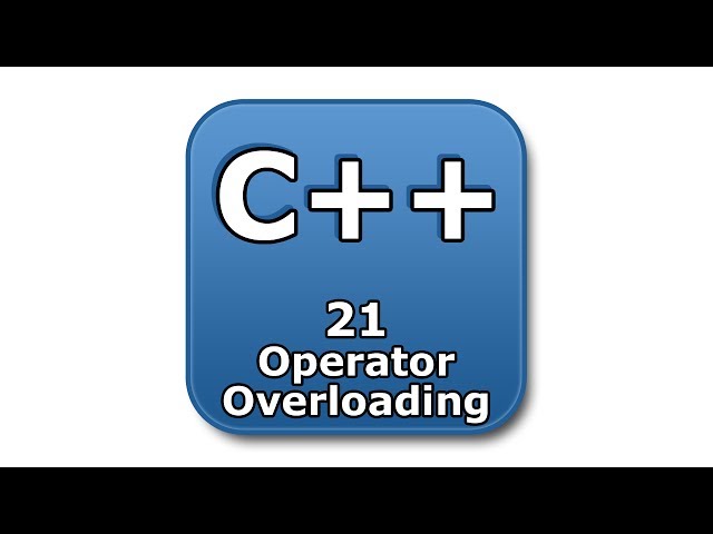 C++ Tutorial - 21 - Operator Overloading