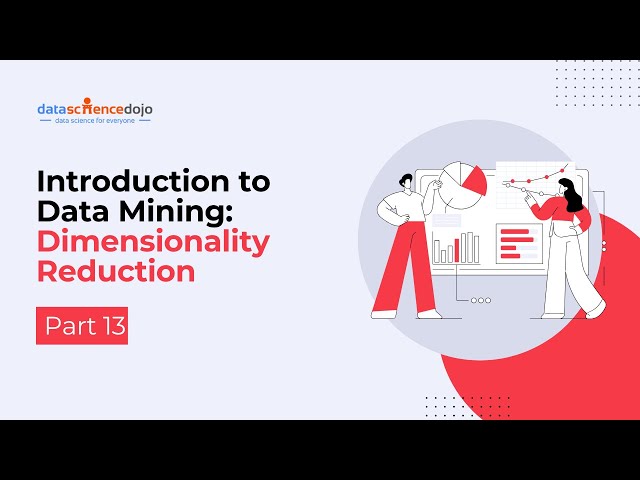 Dimensionality Reduction | Introduction to Data Mining | Part 13