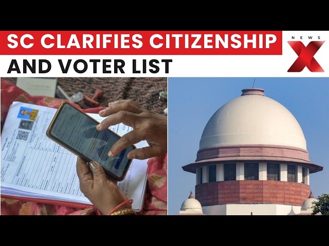 Supreme Court Clarifies: Voter List Deletion Does Not Mean Loss Of Indian Citizenship | NewsX