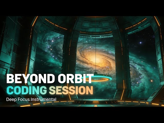 Beyond Orbit Coding Session | Deep Focus Instrumental | Overnight Study & Programming Music