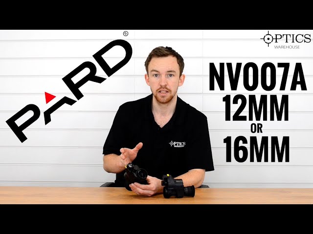 Which Pard NV007A Is Better For You; The 12mm Or 16mm?