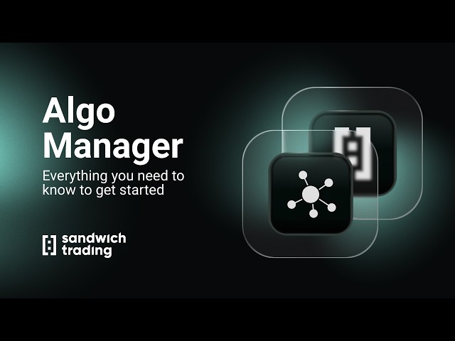 Getting Started with the Algo Manager | Sandwich Trading
