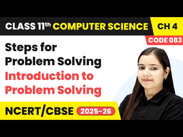 Steps for Problem Solving - Introduction to Problem Solving | Class 11 Computer Science Chapter 4