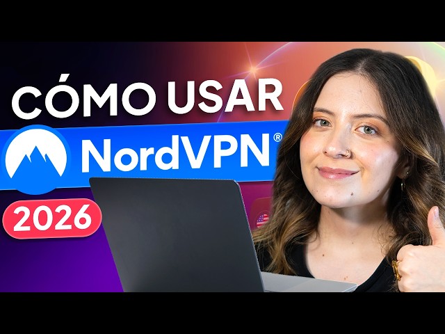 Tutorial de NordVPN | Empieza a usar la mejor VPN en 2026