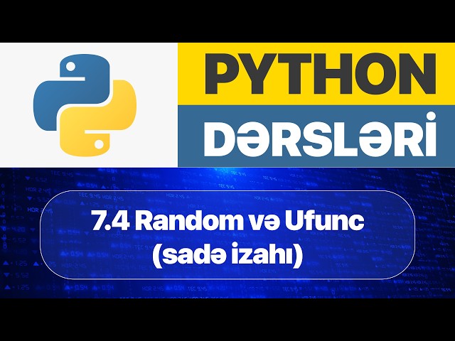 Python dərsləri - 7.4.  NumPy Random ve ufuncUniversal Functions