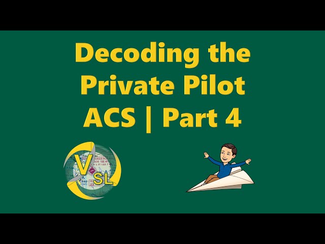 Decoding the Private Pilot ACS | Part 4