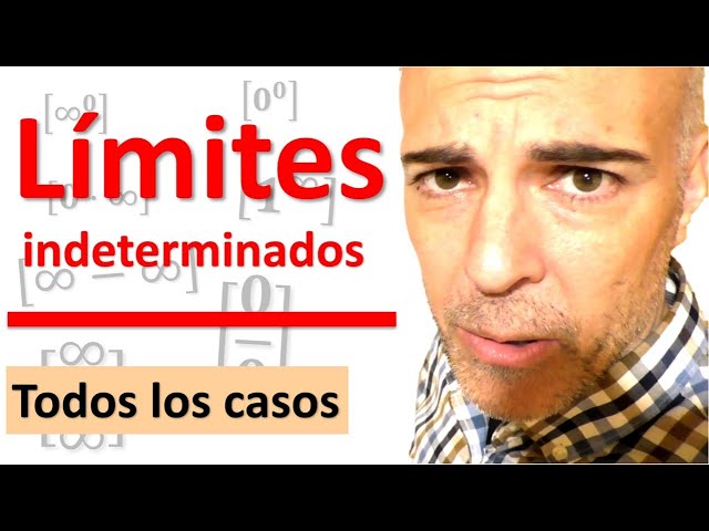 LÍMITES INDETERMINADOS. TODOS LOS CASOS