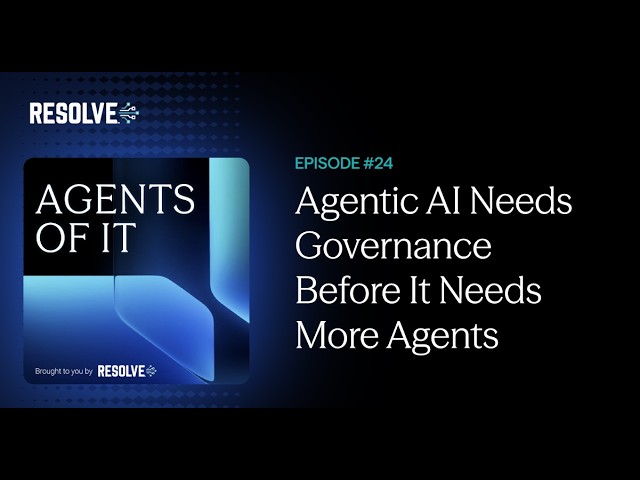 AI Agents Need Guardrails: Building Autonomous IT with Resolve Agent Lab | Agents of IT