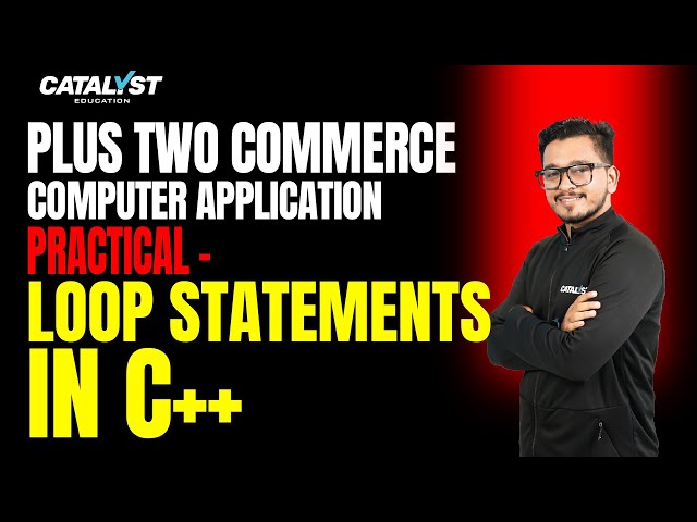 Plus Two Commerce | Computer Application | Practical - LOOP STATEMENTS IN C++