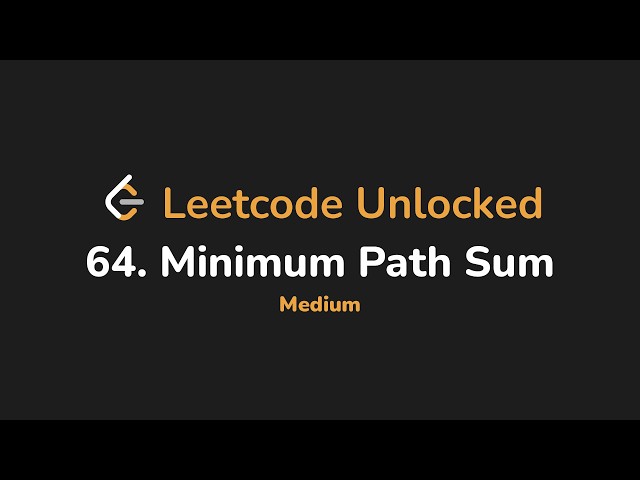64. Minimum Path Sum | Leetcode Unlocked - Python